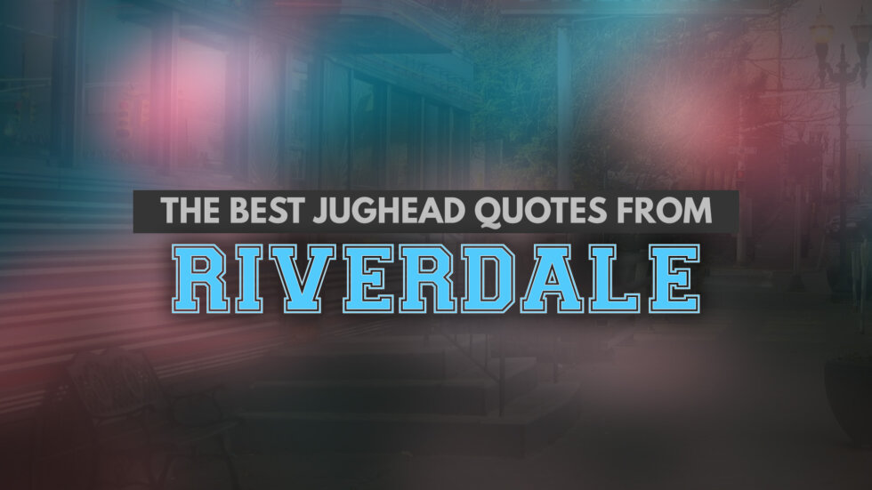 The Best Jughead Jones Quotes from Riverdale: 50+ Classic Jughead Lines!