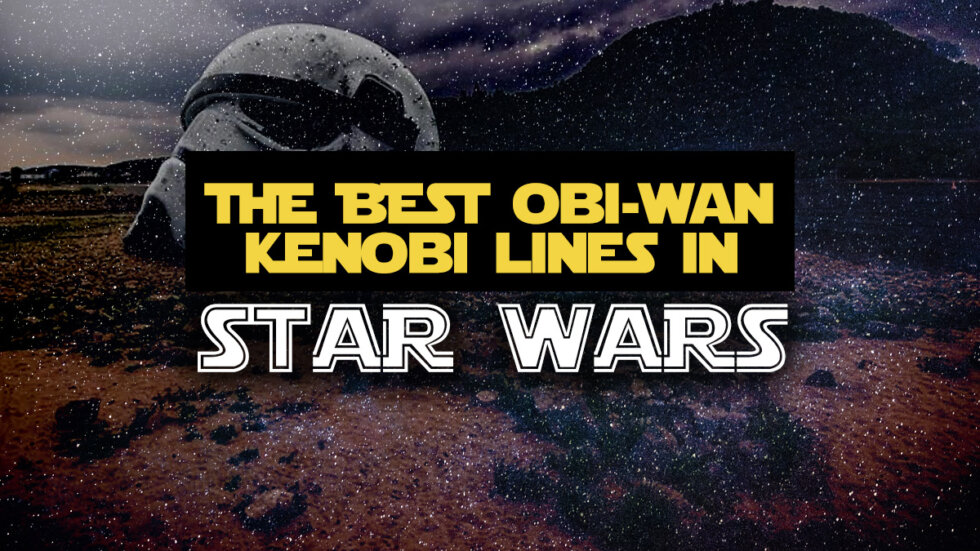 The Best Obi-Wan Kenobi Quotes & Sayings from the Star Wars Universe ...