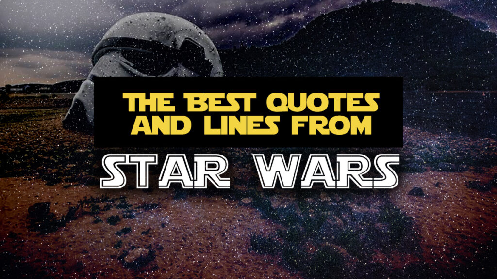 The Best Star Wars Quotes & Sayings in the Universe 200+ Classic Lines