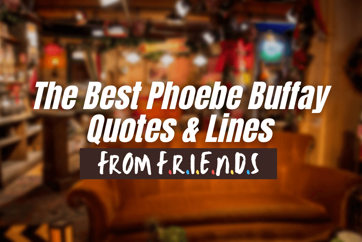 Black Sluts Nude Sayings - The 100+ Best Phoebe Buffay Quotes, Lines & Sayings from Friends